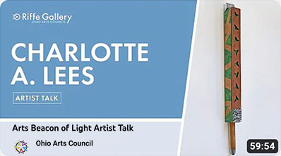 arts beacon of light artist talk with charlotte a Lees video ohio arts council riffe gallery 2023